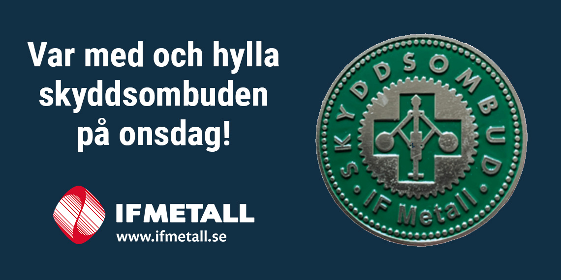 Var med och hylla skyddsombuden IF Metall + " " + Förbundet