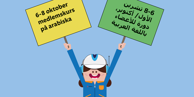 En illustration av en industriarbetare som håller upp två skyltar. På den ena står det: 6-8 oktober medlemskurs på arabiska, och på den andra står det samma sak fast på arabiska