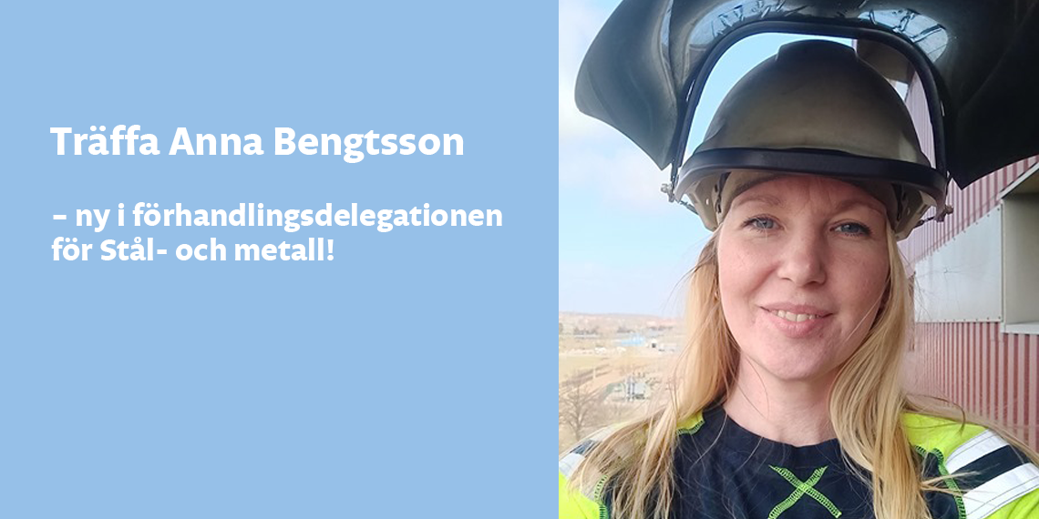 Bild på Anna Bengtsson och texten: Träffa Anna Bengtsson - ny i förhandlingsdelegationen för Stål- och metall